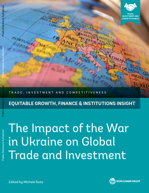  乌克兰战争对全球贸易和投资的影响（英）-世界银行-2022.5-84页